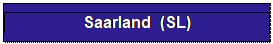Textfeld: Saarland  (SL)